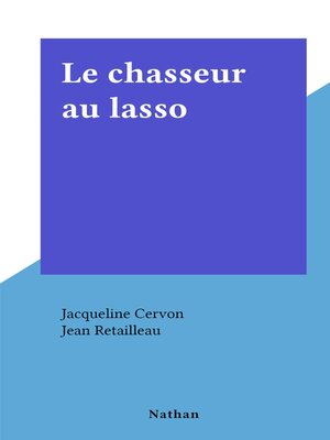 cover image of Le chasseur au lasso